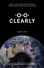 Image for Clearly: how a 700-year-old invention can change the world for ever
