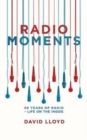 Image for Radio moments  : 50 years of radio