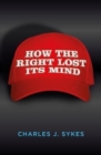 Image for How the right lost its mind