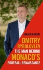 Image for Dmitry Rybolovlev  : the man behind Monaco&#39;s football renaissance