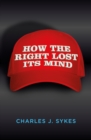 Image for How the Right lost its mind