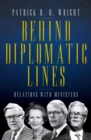 Image for Behind Diplomatic Lines: Relations with Ministers