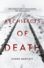 Image for Architects of death. The men who engineered the Holocaust