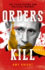 Image for Orders to kill  : the Putin regime and political murder