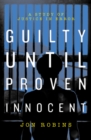 Image for Guilty until proven innocent  : a study of justice in error