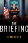 Image for The briefing  : politics, the press and the president