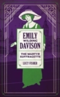 Image for Emily Wilding Davison  : the martyr suffragette
