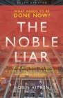 Image for The noble liar: how and why the BBC distorts the news to promote a liberal agenda