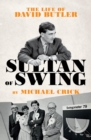 Image for Sultan of swing: the life of David Butler