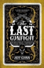 Image for The last gunfight  : the real story of the shootout at the O.K. Corral - and how it changed the American West