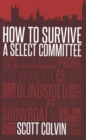 Image for How to Survive a Select Committee