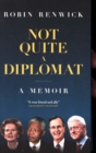 Image for Not quite a diplomat  : a memoir