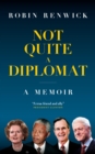 Image for Not quite a diplomat: a memoir
