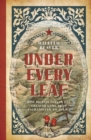 Image for Under every leaf  : how Britain played the greater game from Afghanistan to Africa