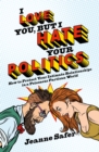 Image for I love you, but I hate your politics  : how to protect your intimate relationships in a poisonous partisan world