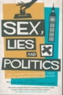 Image for Sex, lies and politics  : the secret influences that drive our political choices