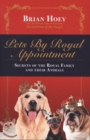 Image for Pets by royal appointment  : secrets of the royal family and their animals