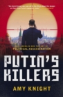 Image for Putin&#39;s killers: the Kremlin and the art of the political assassination