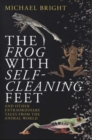 Image for The frog with self-cleaning feet  : and other extraordinary tales from the animal world