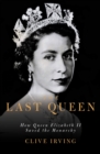 Image for The last queen  : Elizabeth II's seventy-year battle to save the House of Windsor