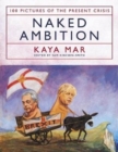 Image for Naked ambition  : 100 pictures of the present crisis