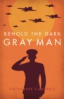 Image for Behold the Dark Gray Man