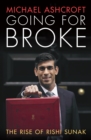 Image for Going for broke  : the rise of Rishi Sunak