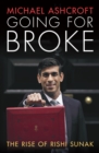 Image for Going for Broke: The Rise of Rishi Sunak