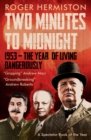 Image for Two minutes to midnight: 1953 - the year of living dangerously