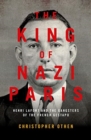 Image for The king of Nazi Paris  : Henri Lafont and the French Gestapo