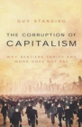 Image for The corruption of capitalism  : why rentiers thrive and work does not pay