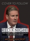 Image for Red knight  : the unauthorised biography of Sir Keir Starmer