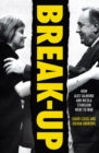 Image for Break-up  : how Alex Salmond and Nicola Sturgeon went to war
