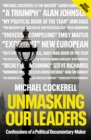 Image for Unmasking Our Leaders: Confessions of a Political Documentary-Maker