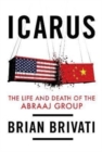 Image for Icarus : The Life and Death of the Abraaj  Group