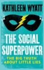 Image for The Social Superpower: The Big Truth About Little Lies