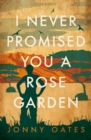 Image for I Never Promised You a Rose Garden