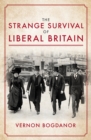 Image for The strange survival of liberal Britain  : power and politics before the First World War