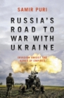 Image for Russia&#39;s Road to War With Ukraine: Invasion Amidst the Ashes of Empires