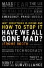 Image for Have We All Gone Mad?: Why Groupthink Is Rising and How to Stop It