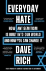 Image for Everyday Hate: How Antisemitism Is Built Into Our World - And How You Can Change It