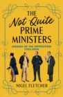 Image for The not quite Prime Ministers  : leaders of the opposition 1783-2020