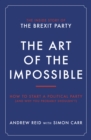 Image for The art of the impossible  : how to start a political party (and why you shouldn&#39;t)