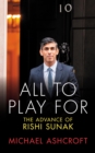 Image for All to Play For: The Advance of Rishi Sunak