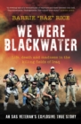 Image for We were blackwater  : life, death and madness in the killing fields of Iraq - an SAS veteran&#39;s explosive true story