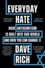 Image for Everyday Hate : How antisemitism is built into our world – and how you can change it
