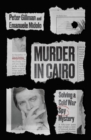 Image for Murder in Cairo: solving a Cold War spy mystery