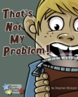Image for That&#39;s Not My Problem!