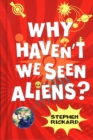 Image for Why Haven&#39;t We Seen Aliens (HB)