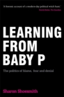 Image for Learning from Baby P  : the politics of blame, fear and denial